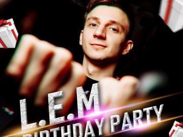 DJ L.E.M BIRTHDAY PARTY