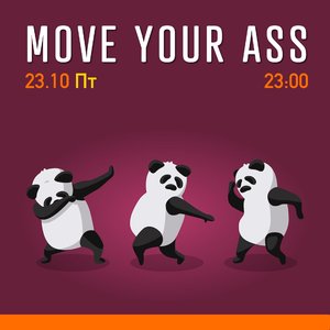 MOVE YOUR ASS