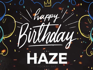 Haze hookah bar Happy Birthday